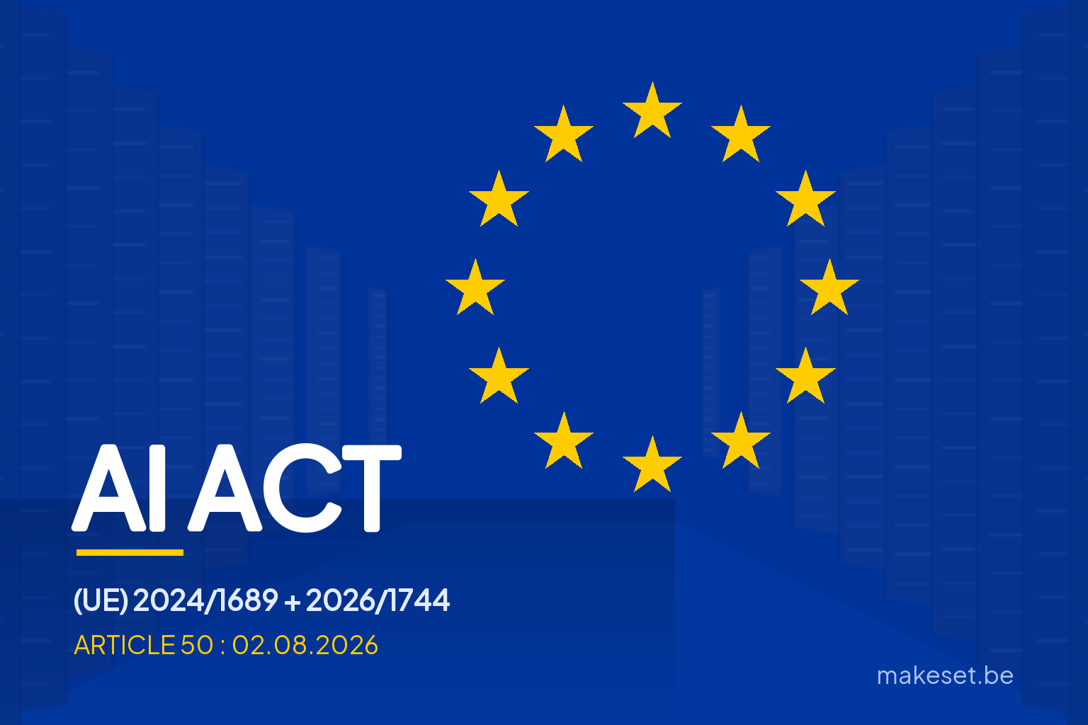 AI Act, règlement (UE) 2024/1689 modifié par le règlement 2026/1744 : l'article 50 s'applique depuis le 2 août 2026