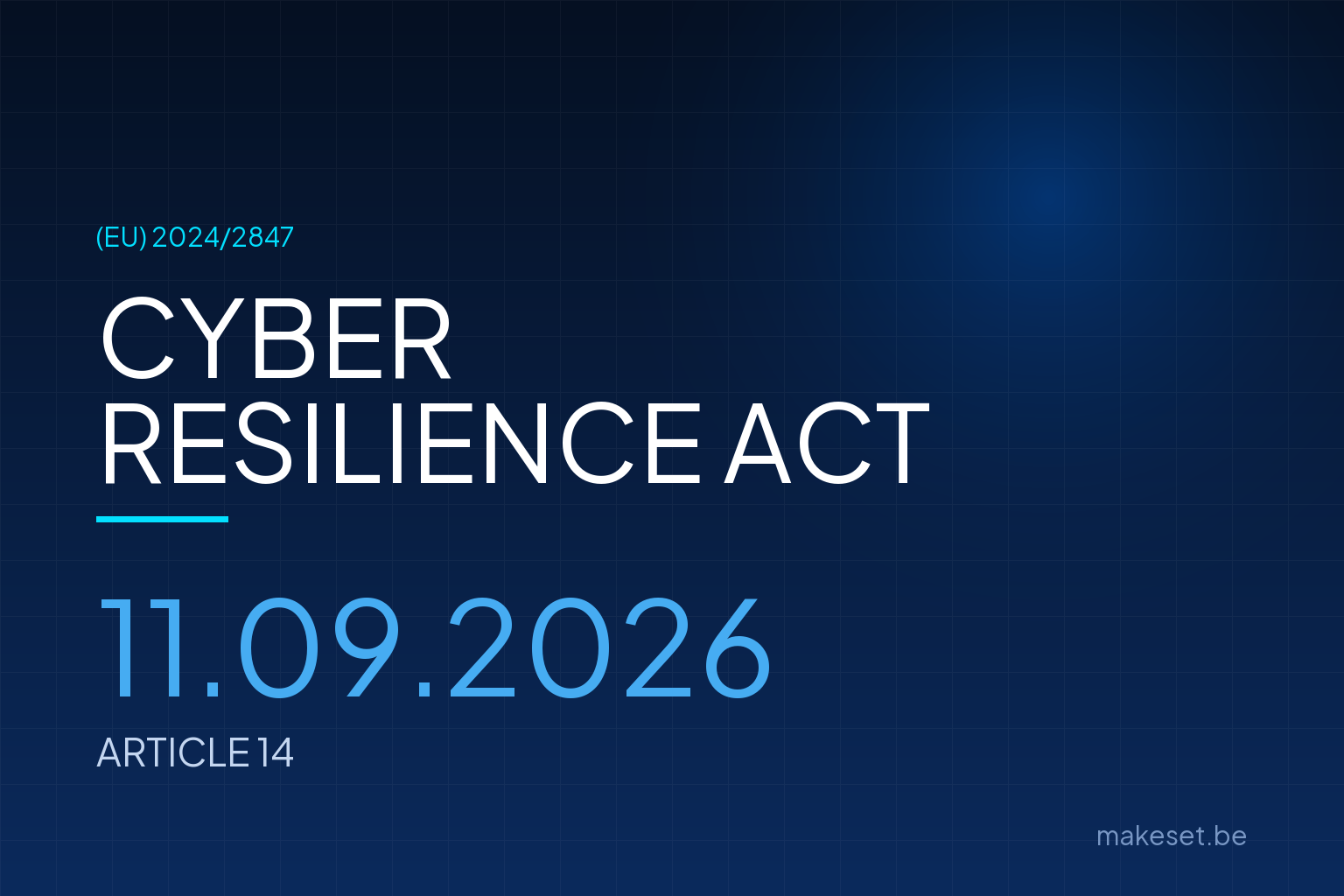 Cyber Resilience Act, règlement (UE) 2024/2847 : l'article 14 entre en application le 11 septembre 2026